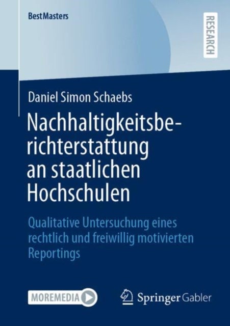 Nachhaltigkeitsberichterstattung an staatlichen Hochschulen - Qualitative Untersuchung eines rechtlich und freiwillig motivierten Reportings
