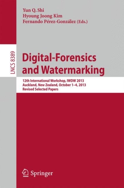 Digital-Forensics and Watermarking - 12th International Workshop, IWDW 2013, Auckland, New Zealand, October 1-4, 2013. Revised Selected Papers