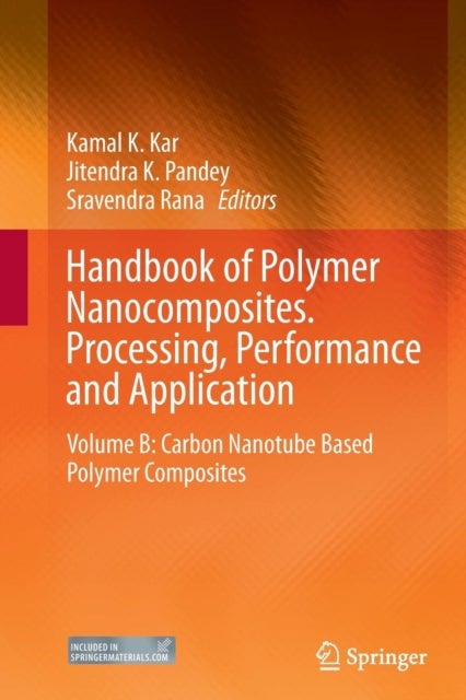 Handbook of Polymer Nanocomposites. Processing, Performance and Application - Volume B: Carbon Nanotube Based Polymer Composites