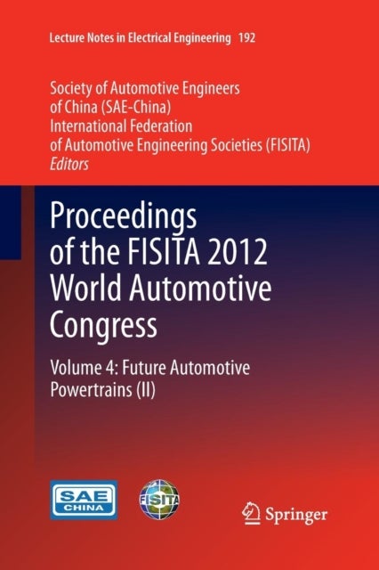 Proceedings of the FISITA 2012 World Automotive Congress - Volume 4: Future Automotive Powertrains (II)