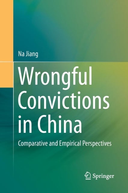 Wrongful Convictions in China - Comparative and Empirical Perspectives