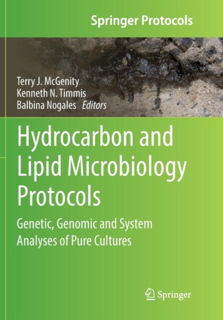 Hydrocarbon and Lipid Microbiology Protocols - Genetic, Genomic and System Analyses of Pure Cultures