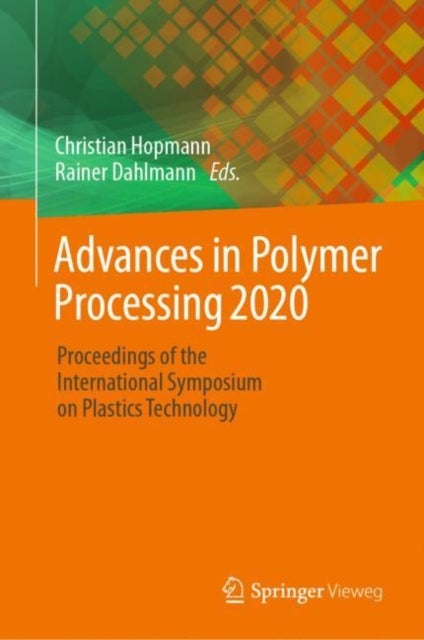 Advances in Polymer Processing 2020 - Proceedings of the International Symposium on Plastics Technology