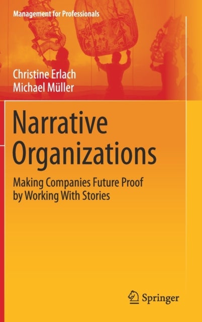 Narrative Organizations - Making Companies Future Proof by Working With Stories