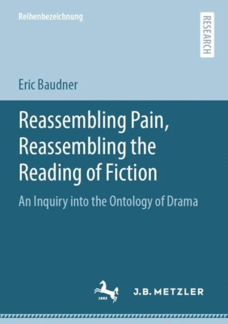 Reassembling Pain, Reassembling the Reading of Fiction - An Inquiry into the Ontology of Drama