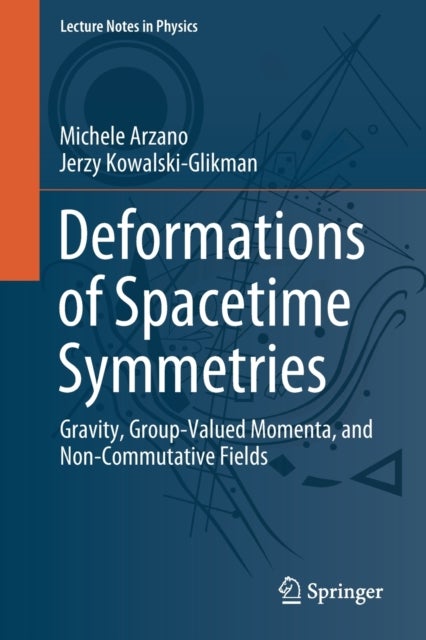 Deformations of Spacetime Symmetries - Gravity, Group-Valued Momenta, and Non-Commutative Fields