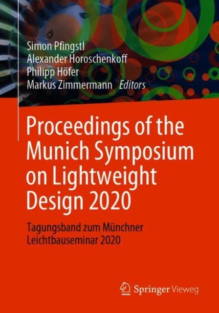 Proceedings of the Munich Symposium on Lightweight Design 2020 - Tagungsband zum Munchner Leichtbauseminar 2020