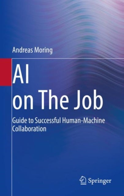 AI on The Job - Guide to Successful Human-Machine Collaboration