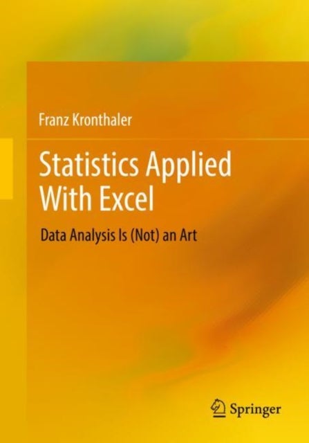 Statistics Applied With Excel - Data Analysis Is (Not) an Art