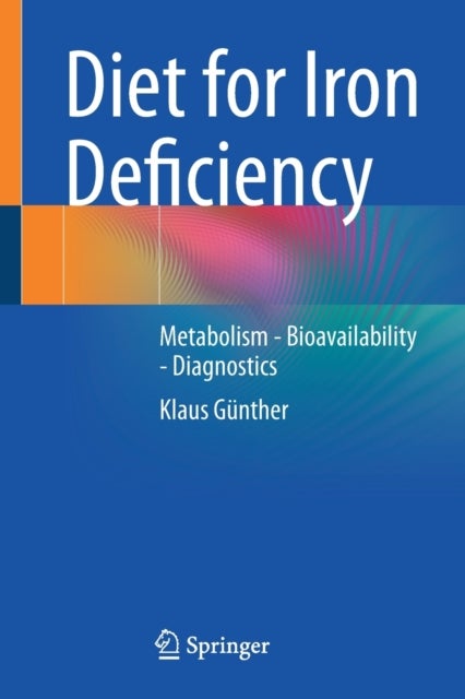 Diet for Iron Deficiency - Metabolism - Bioavailability - Diagnostics