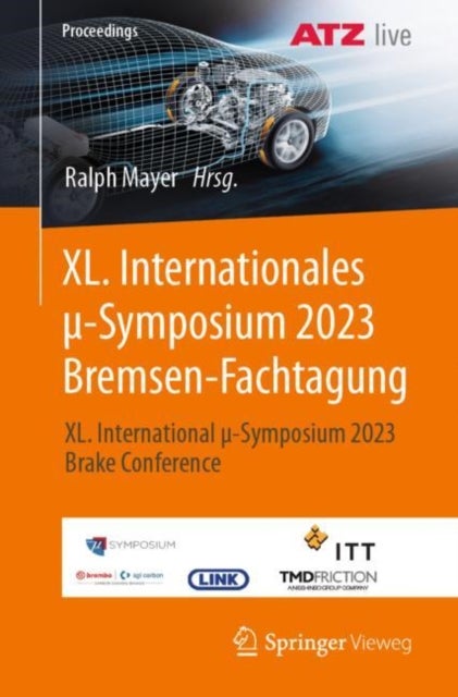 XL. Internationales µ-Symposium 2023 Bremsen-Fachtagung - XL. International µ-Symposium 2023 Brake Conference
