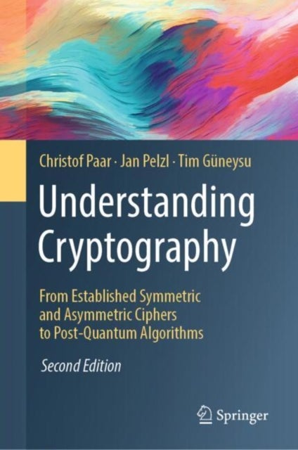 Understanding Cryptography - From Established Symmetric and Asymmetric Ciphers to Post-Quantum Algorithms