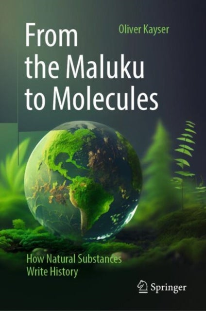 From the Maluku to Molecules - How Natural Substances Write History