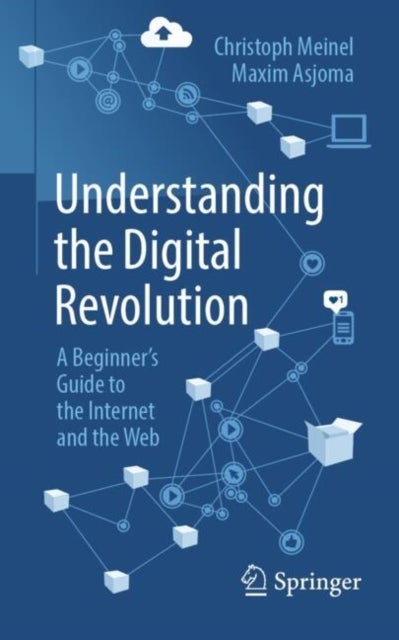 Understanding the Digital Revolution - A Beginner's Guide to the Internet and the Web