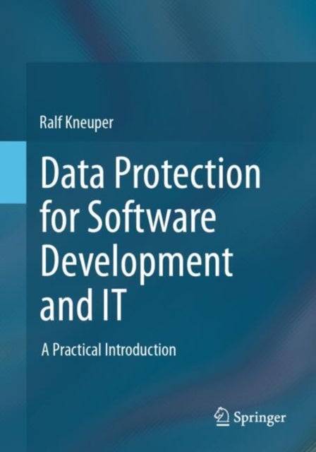 Data Protection for Software Development and IT - A Practical Introduction