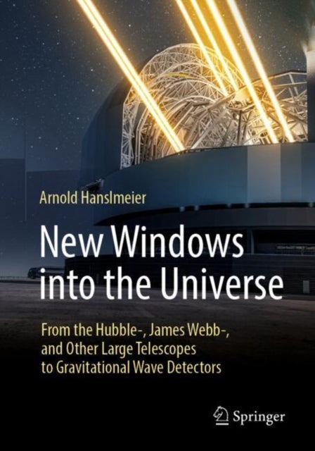 New Windows into the Universe - From the Hubble-, James Webb-, and Other Large Telescopes to Gravitational Wave Detectors