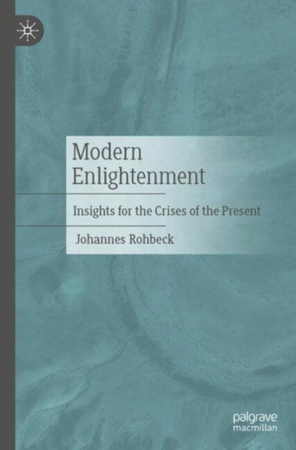 Modern Enlightenment - Insights for the Crises of the Present