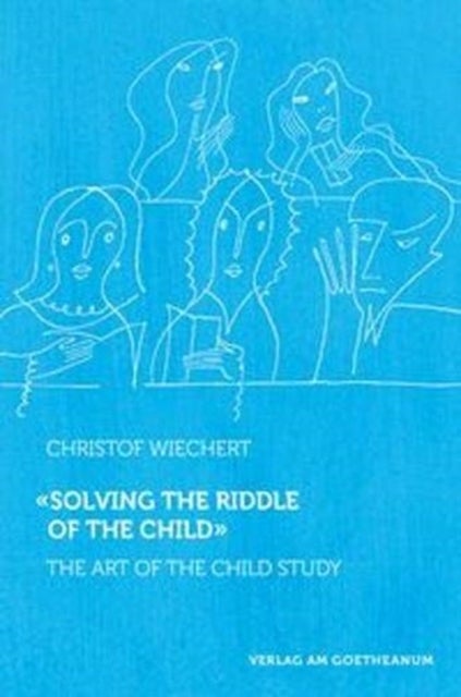 Solving the Riddle of the Child - The Art of Child Study