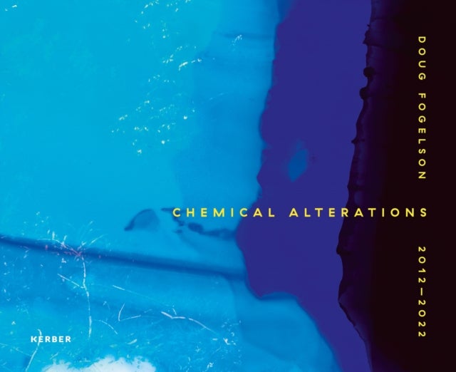 Doug Fogelson 2012-2022 - Chemical Alterations