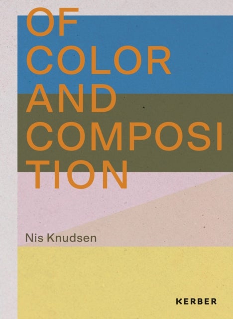 Of Color and Composition: Nis Knudsen