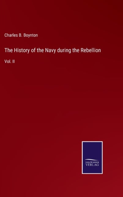 The History of the Navy during the Rebellion - Vol. II