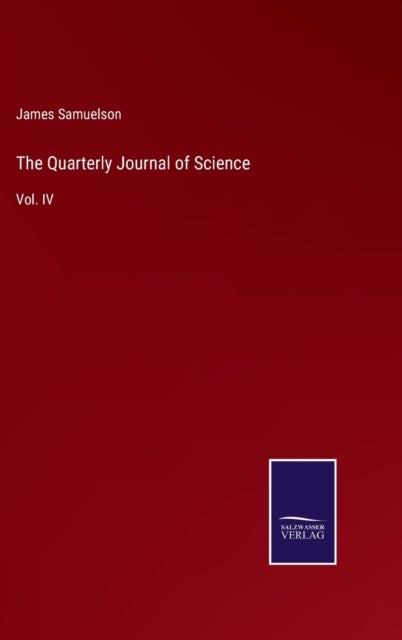 The Quarterly Journal of Science - Vol. IV