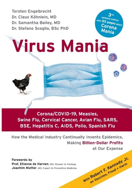 Virus Mania - Corona/COVID-19, Measles, Swine Flu, Cervical Cancer, Avian Flu, SARS, BSE, Hepatitis C, AIDS, Polio, Spanish Flu. How the Medical Industry Continually Invents Epidemics, Making Billion-Dollar Profits At Our Expense