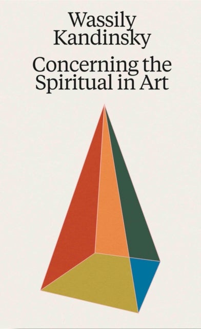 Wassily Kandinsky: Concerning the Spiritual in Art