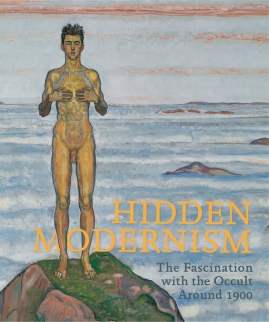 Hidden Modernism - The Fascination with the Occult Around 1900