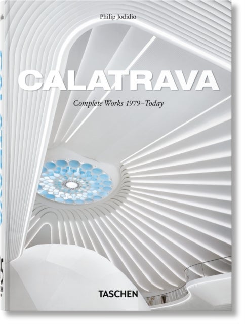 Calatrava - Complete Works 1979–Today. 45th Ed.