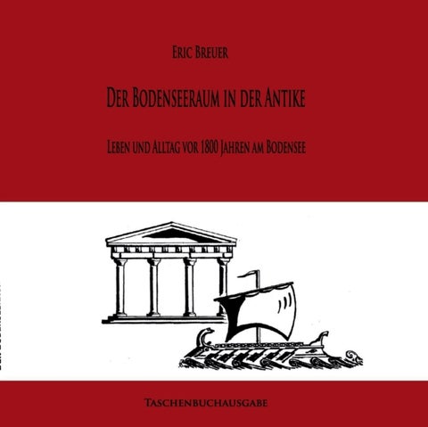 Der Bodenseeraum in der Antike - Leben und Alltag vor 1800 Jahren am Bodensee