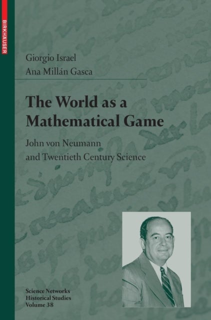 The World as a Mathematical Game - John von Neumann and Twentieth Century Science