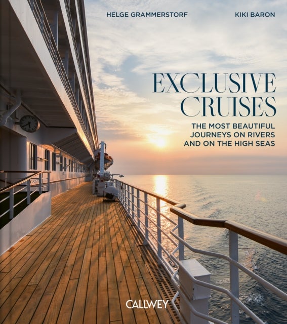 Exclusive Cruises - The Most Beautiful Journeys on Rivers and on the High Seas