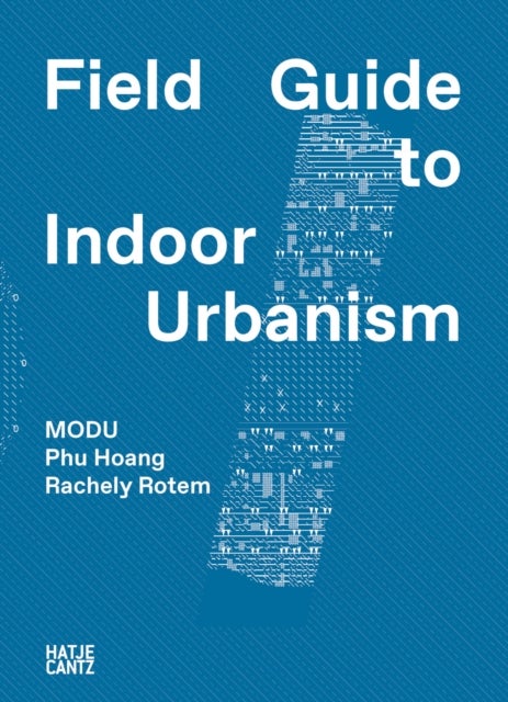 MODU: Field Guide to Indoor Urbanism