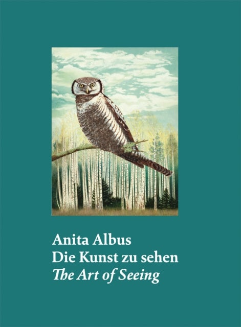 Anita Albus (Bilingual edition) - Die Kunst zu sehen The Art of Seeing