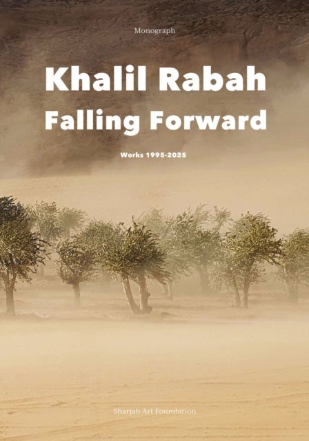 Khalil Rabah - Falling Forward / Works (1995–2025)