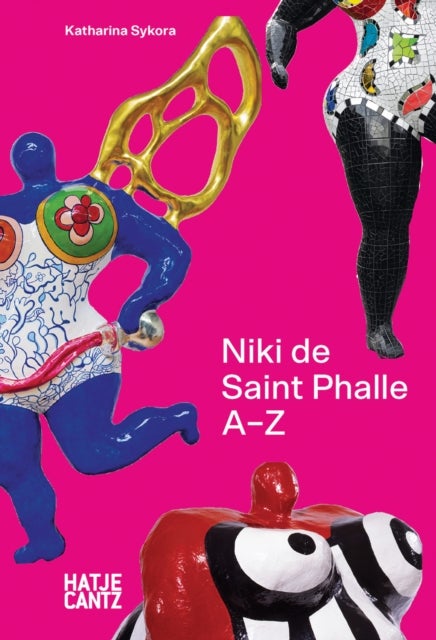Niki de Saint Phalle: A to Z