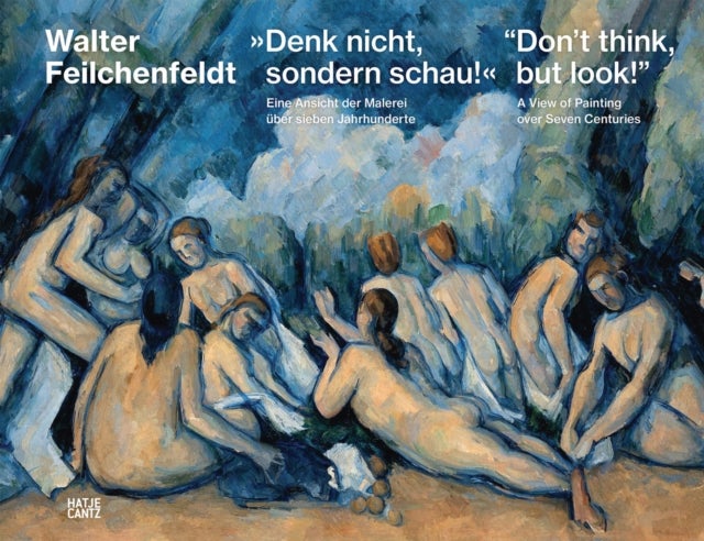 “Don’t think, but look!” (Bilingual edition) - A View of Painting over Seven Centuries