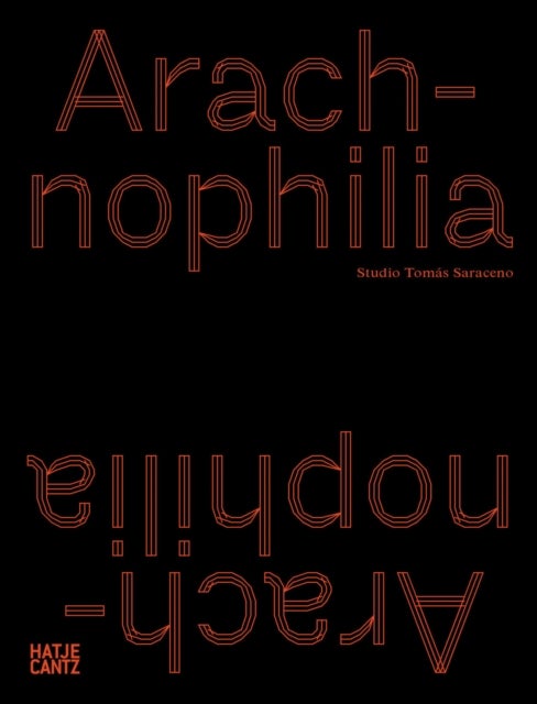 Tomas Saraceno - Arachnophilia