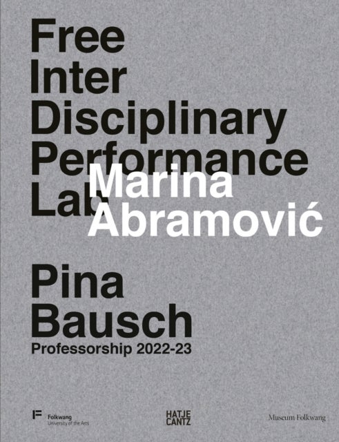 Marina Abramovic. Free Interdisciplinary Performance Lab - Pina Bausch Professorship 2022-23