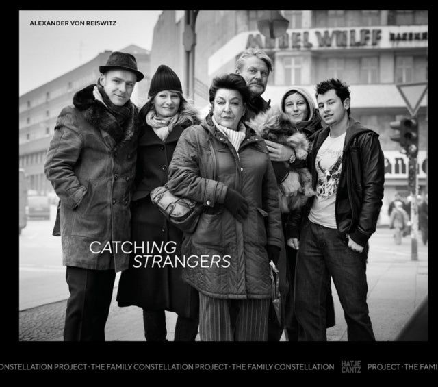 Alexander von Reiswitz (Bilingual edition) - Catching Strangers -The Family Constellation Project