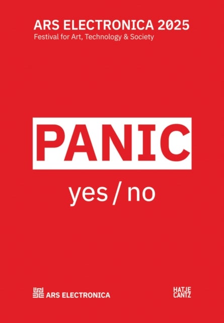 Ars Electronica 2025 Festival for Art, Technology, and Society - panic yes / no