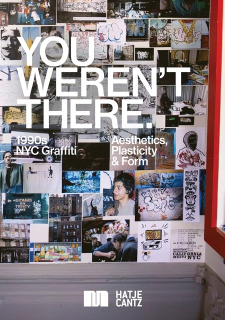 You Weren't There - 90s Graffiti in New York