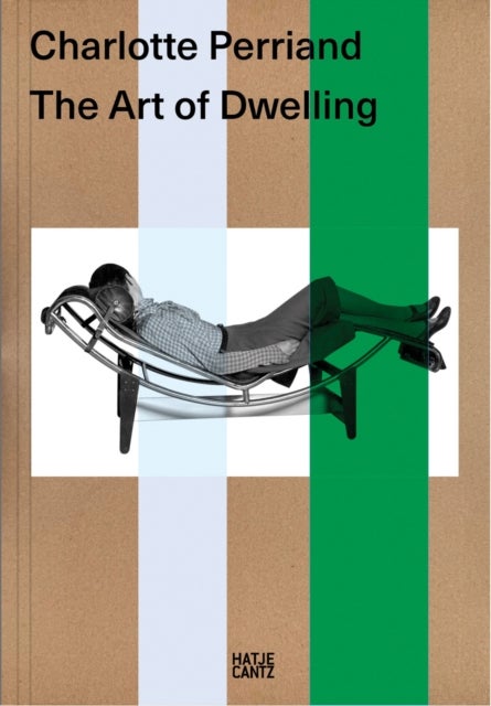 Charlotte Perriand. The Art of Dwelling