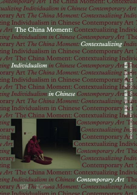 The China Moment - Contextualizing Individualism in Chinese Contemporary Art