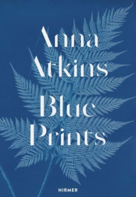 Anna Atkins - Blue Prints