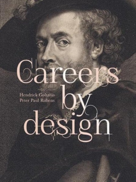 Careers by Design (Bilingual edition) - Hendrick Goltzius & Peter Paul Rubens