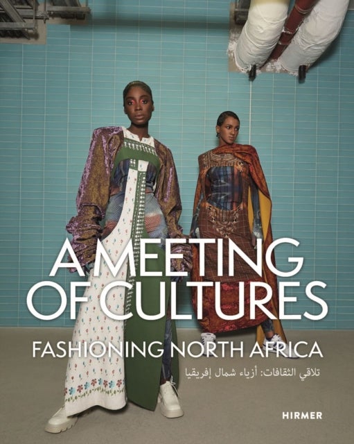 A Meeting of Cultures - Fashioning North Africa
