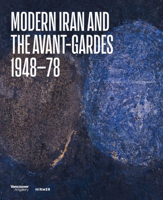 Modern Iran and the Avant-gardes - 1948–78