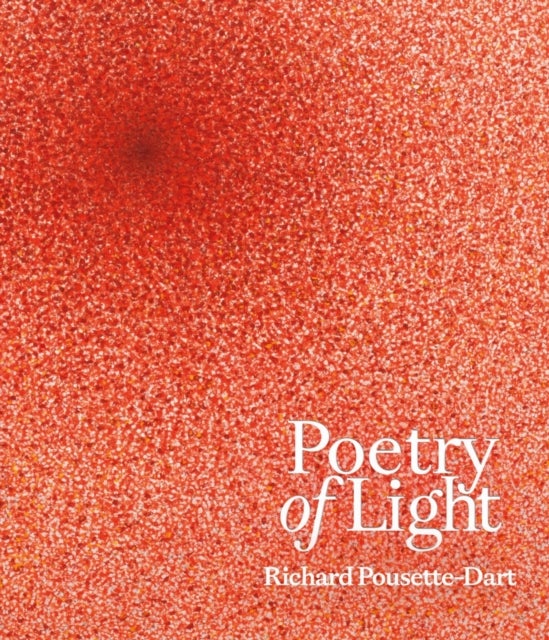 Poetry of Light - Richard Pousette-Dart